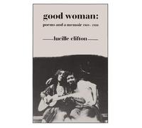 Good Woman: Poems and a Memoir 1969-1980: 14 (American Poets Continuum)