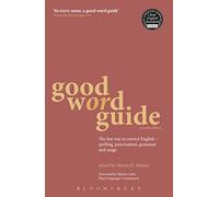 Good Word Guide: The fast way to correct English - spelling, punctuation, grammar and usage