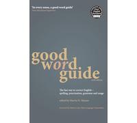 Good Word Guide: The Fast Way to Correct English - Spelling, Punctuation, Grammar and Usage