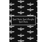 Good Words, Good Thoughts, Good Deeds: 6x9 Journal for Writing Down Daily Habits, Diary, Notebook (Zoroastrianism Themed Book)