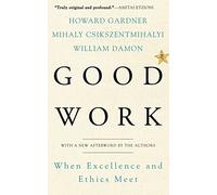 Good Work: When Excellence and Ethics Meet
