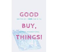 GoodBuy, Things! A Spiritual Journey to Simplify Your Life (Inpress Self-Help)