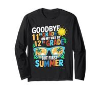 GoodBye 11th Grade On My Way To 12th Grade But First Summer Long Sleeve T-Shirt