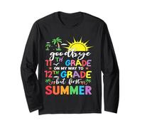 GoodBye 11th Grade On My Way To 12th Grade But First Summer Long Sleeve T-Shirt