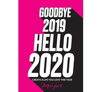Goodbye 2019, Hello 2020: Create a life you love this year