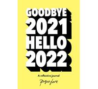 Goodbye 2021, Hello 2022: Design a life you love this year