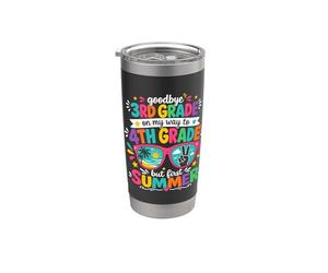 Goodbye 3rd Grade On My Way to 4th Grade First Summer Stainless Steel Insulated Tumbler