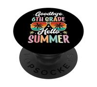 Goodbye 6th Grade Hello Summer day of school Sixth Grade PopSockets Adhesive PopGrip