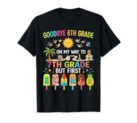 Goodbye 6th Grade On My Way to 7th Grade But First Summer T-Shirt