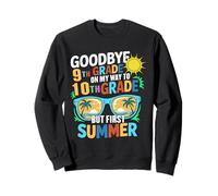 GoodBye 9th Grade On My Way To 10th Grade But First Summer Sweatshirt