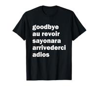 Goodbye Aurevoir Sayonara Arrivederci Adios T-Shirt T-Shirt