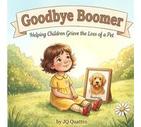 Goodbye Boomer: Helping Children Grieve the Loss of a Pet