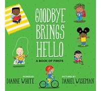 Goodbye Brings Hello: A Book of Firsts