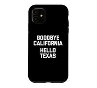 Goodbye California, Hello Texas T-Shirt funny saying novelty Case for iPhone 11
