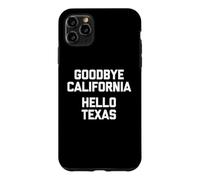 Goodbye California, Hello Texas T-Shirt funny saying novelty Case for iPhone 11 Pro Max