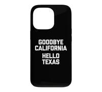 Goodbye California, Hello Texas T-Shirt funny saying novelty Case for iPhone 13 Pro