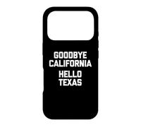 Goodbye California, Hello Texas T-Shirt funny saying novelty Case for iPhone 17 Pro