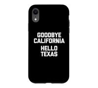 Goodbye California, Hello Texas T-Shirt funny saying novelty Case for iPhone XR