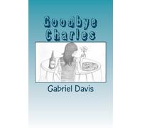 Goodbye Charles by Gabriel Davis (2012-09-30)