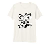Goodbye Children Hello Freedom Premium T-Shirt
