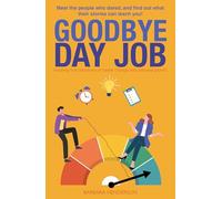 Goodbye Day Job: Inspiring true narratives of career change and personal growth