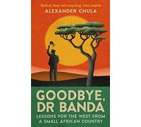 Goodbye, Dr Banda: Lessons for the West from a Small African Country