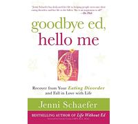 Goodbye Ed, Hello Me: Recover from Your Eating Disorder and Fall in Love with Life (NTC SELF-HELP)