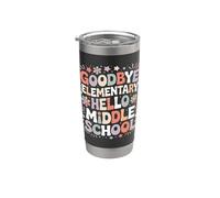 Goodbye Elementary Hello Middle School Promotion Stainless Steel Insulated Tumbler