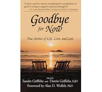 Goodbye for Now: True Stories of Life, Love, and Loss