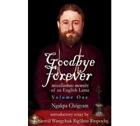 Goodbye Forever: Volume One by Ngakpa Chogyam (Paperback, 2020)