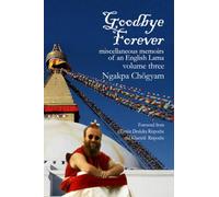 Goodbye Forever - Volume Three: Miscellaneous Memoirs of an English Lama
