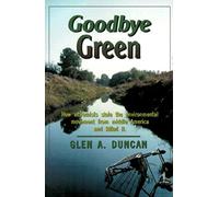 Goodbye Green: How Extremists Stole the Environmental Movement from Middle America and Killed it: How Extremists Stole the Environmental Movement from Moderate America
