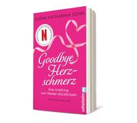 Goodbye Herzschmerz: Eine Anleitung zum Wieder-Glücklichsein | Der Ratgeber zum Netflix-Film "Die Liebeskümmerer"