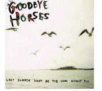 Goodbye Horses - Last Summer Won T Be the Same