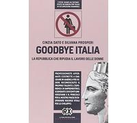 Goodbye Italia. La Repubblica che ripudia il lavoro delle donne