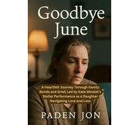 Goodbye June: A Heartfelt Journey Through Family Bonds and Grief, Led by Kate Winslet's Stellar Performance as a Daughter Navigating Love and Loss