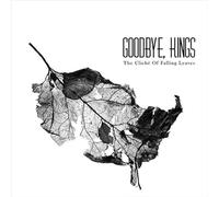 Goodbye, Kings - The Cliche of Falling Leaves [VINYL]