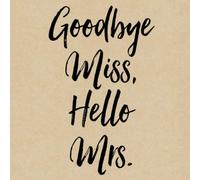 Goodbye Miss Hello Mrs: Book for Bridal Shower Guest Book or Advice Softcover