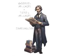 Goodbye, Mr. Chips & To You, Mr. Chips: James Hilton's Classic Novella & Sequel - The Complete Mr. Chips