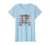 Goodbye Naps Hello Kindergarten T-Shirt, Women, Baby Blue, XL