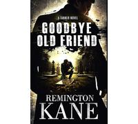 GOODBYE OLD FRIEND (Tanner Novels)
