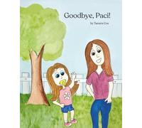 Goodbye, Paci!: - A sweet story to help kids with a big life transition