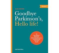 Goodbye Parkinson's, Hello Life!: The Gyro-Kinetic Method for Eliminating Symptoms and Reclaiming Your Good Health