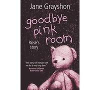 Goodbye Pink Room: Rose's Story