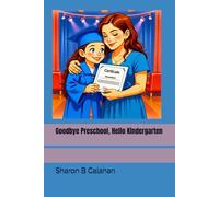 Goodbye Preschool, Hello Kindergarten