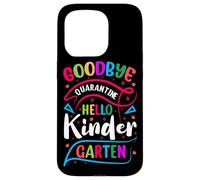 Goodbye quarantine hello kindergarten Back To School Case for iPhone 15 Pro
