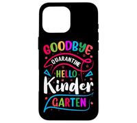 Goodbye quarantine hello kindergarten Back To School Case for iPhone 16 Pro Max