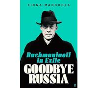 Goodbye Russia: Rachmaninoff in Exile – Faber & Faber
