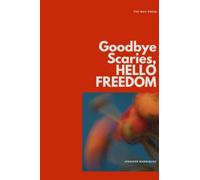 Goodbye Scaries, HELLO FREEDOM: A handy helper in times of negative thoughts, anxious symptoms, fear, and other weird, tough moments in life.