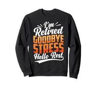 Goodbye Stress Hello Rest | Retired Old Age Pensioners Sweatshirt